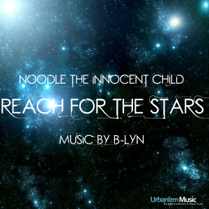 Noodle the Innocent Child - Reach For the Stars (music by B-Lyn)