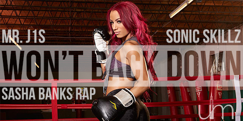 Mr. J1S & Sonic Skillz - Won't Back Down pt. 2 (Sasha Banks Rap)